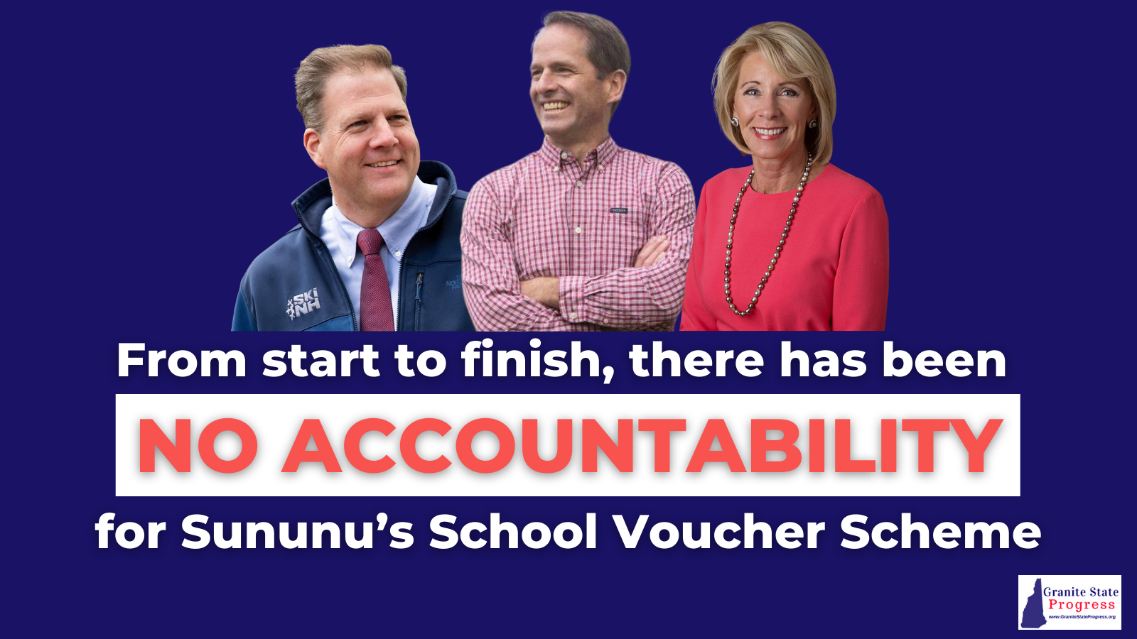 Image: Chris Sununu, Frank Edelblut, and Betsy DeVos profiles; Text: From start to finish, there has been no accountability for Sununu's school voucher scheme